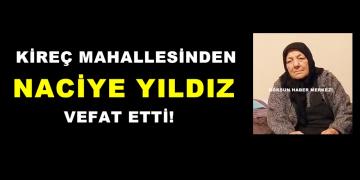 Kireç Mahallesinden Naciye Yıldız vefat etti!