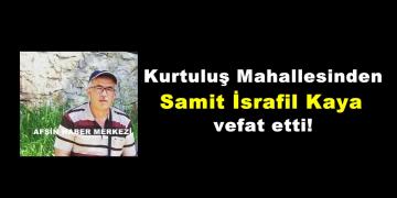 Kurtuluş Mahallesinden Samit İsrafil Kaya vefat etti!