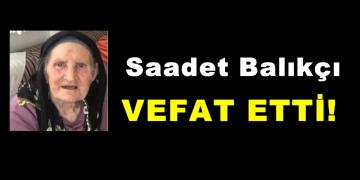 Saadet BALIKÇI vefat etti.