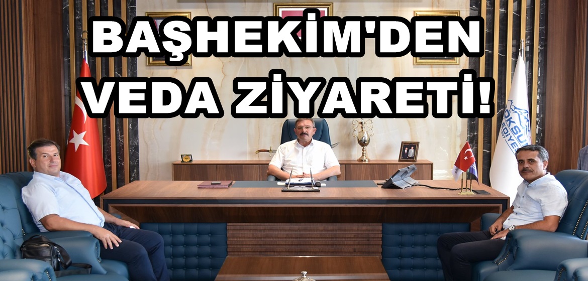 Başhekim Bilal Şen’den Veda ziyareti!