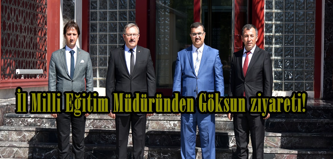 İl Milli Eğitim Müdüründen Göksun ziyareti!