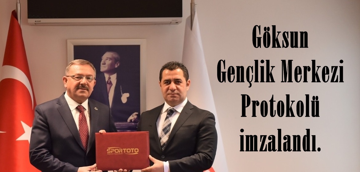 Göksun Gençlik Merkezi Protokolü imzalandı.