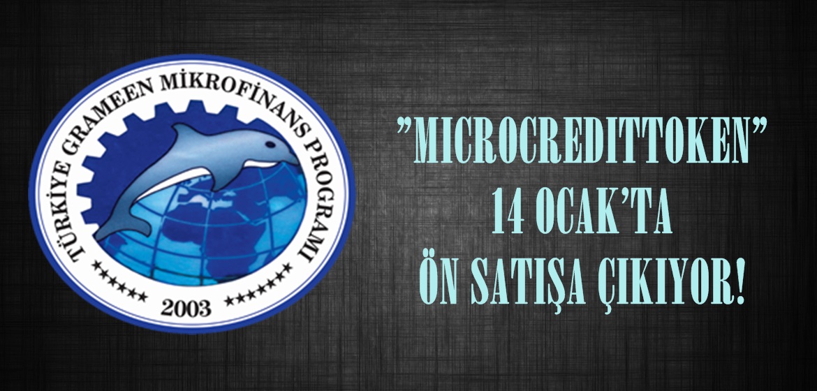 ” MICROCREDITTOKEN” 14 OCAK’TA ÖN SATIŞA ÇIKIYOR!