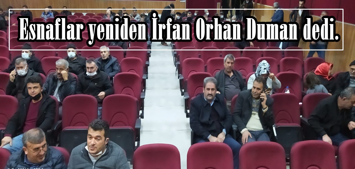 Esnaflar yeniden İrfan Orhan Duman dedi.