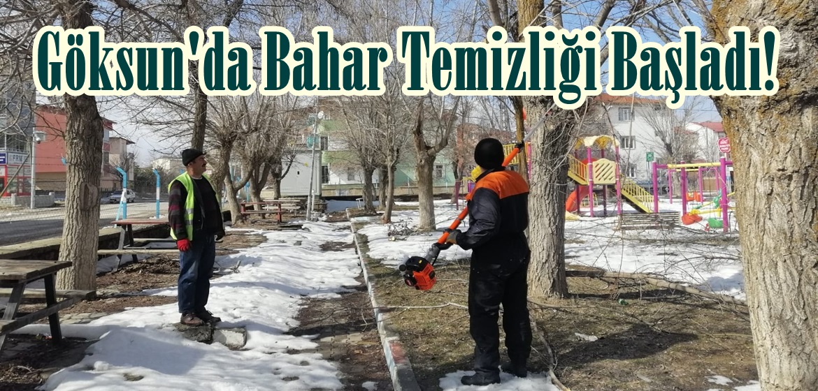 Göksun’da Bahar Temizliği Başladı!