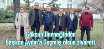 Göksun Derneğinden Başkan Aydın’a Geçmiş olsun ziyareti.