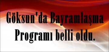 Göksun’da Bayramlaşma Programı belli oldu.