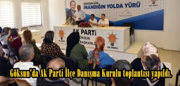 Göksun’da Ak Parti İlçe Danışma Kurulu toplantısı yapıldı.