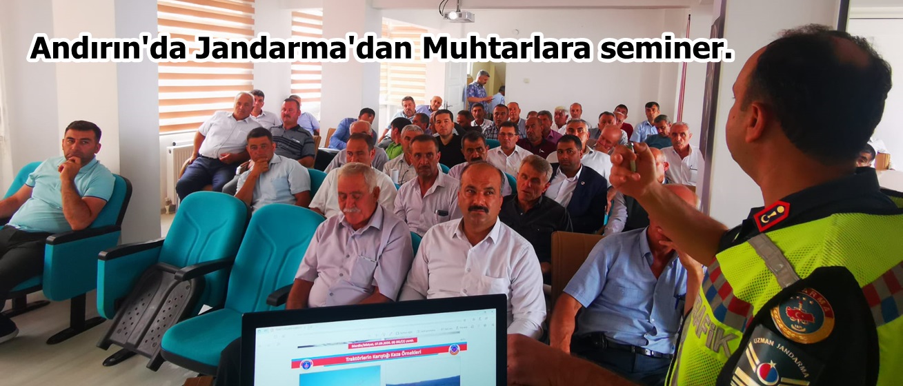 Andırın’da Jandarma’dan Muhtarlara seminer.