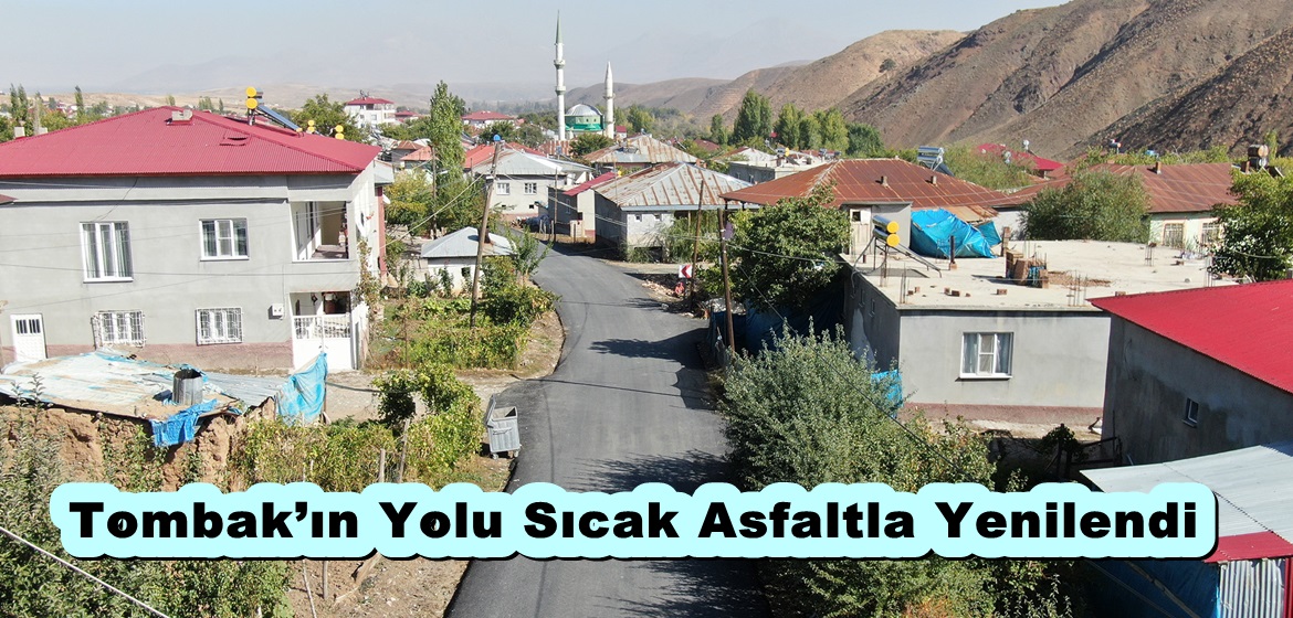 Tombak’ın Yolu Sıcak Asfaltla Yenilendi.