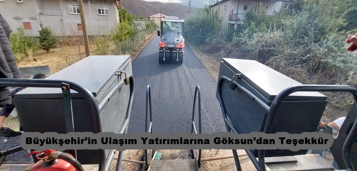 Büyükşehir’in Ulaşım Yatırımlarına Göksun’dan Teşekkür.