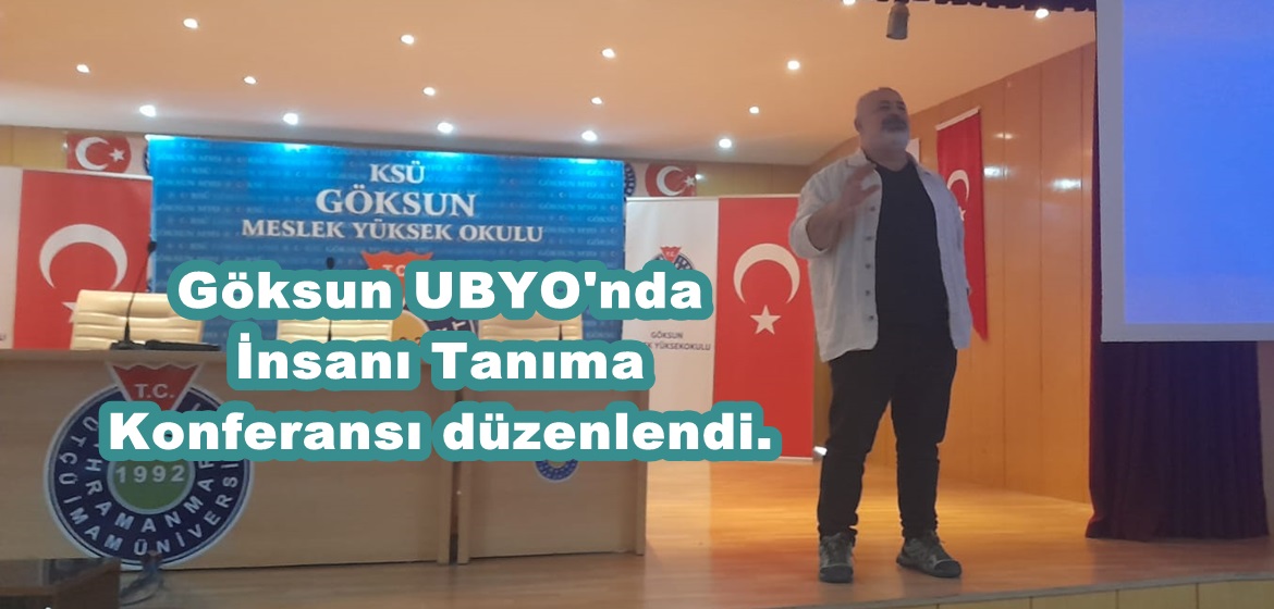 Göksun UBYO’nda İnsanı Tanıma Konferansı düzenlendi.