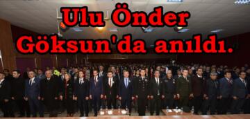 Ulu Önder Göksun’da anıldı.