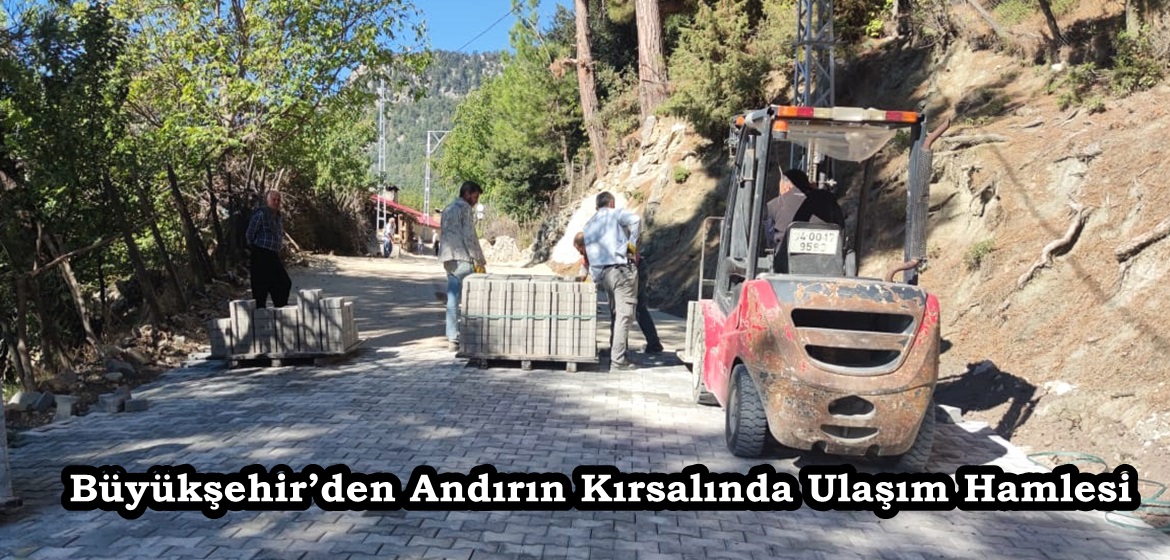 Büyükşehir’den Andırın Kırsalında Ulaşım Hamlesi.