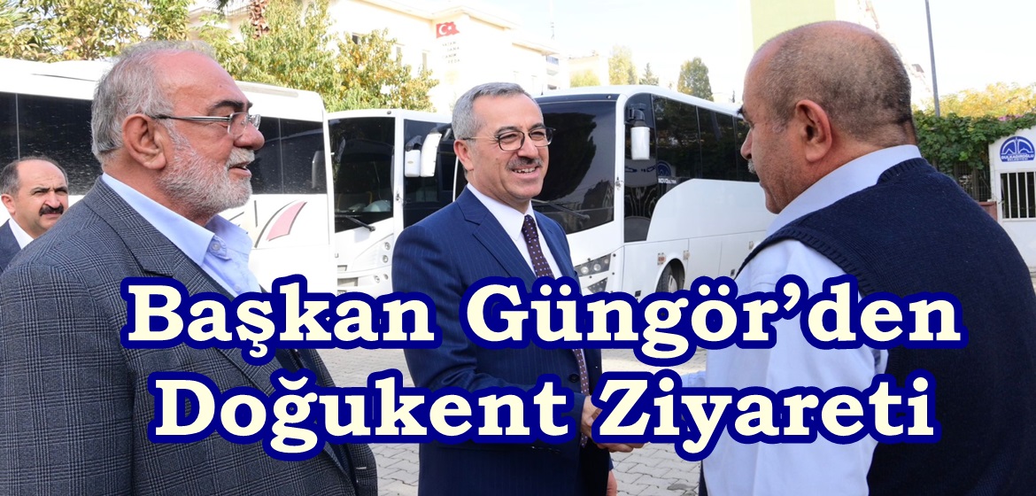 Başkan Güngör’den Doğukent Ziyareti.