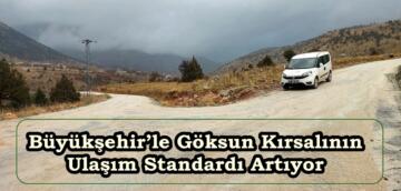 Büyükşehir’le Göksun Kırsalının Ulaşım Standardı Artıyor.