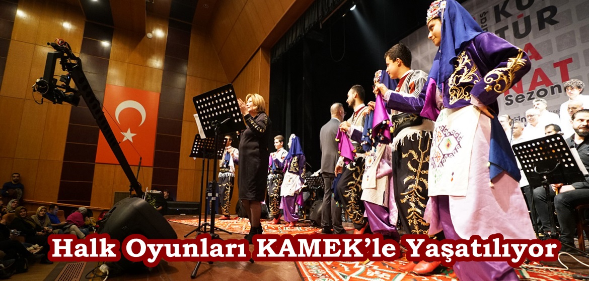 Halk Oyunları KAMEK’le Yaşatılıyor.