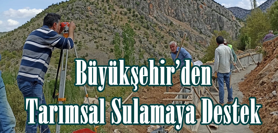 Büyükşehir’den Tarımsal Sulamaya Destek.