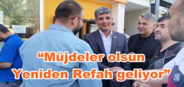 “Müjdeler olsun Yeniden Refah geliyor”