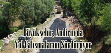 Büyükşehir, Andırın’da Yol Çalışmalarını Sürdürüyor.