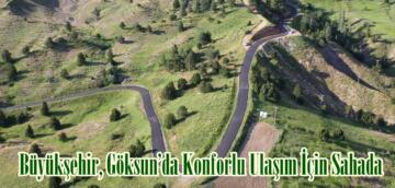 Büyükşehir, Göksun’da Konforlu Ulaşım İçin Sahada.