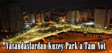 Vatandaşlardan Kuzey Park’a Tam Not.