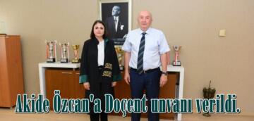 Akide Özcan’a Doçent unvanı verildi.