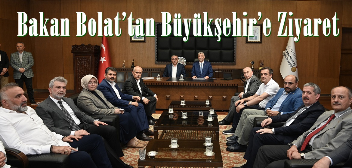 Bakan Bolat’tan Büyükşehir’e Ziyaret.