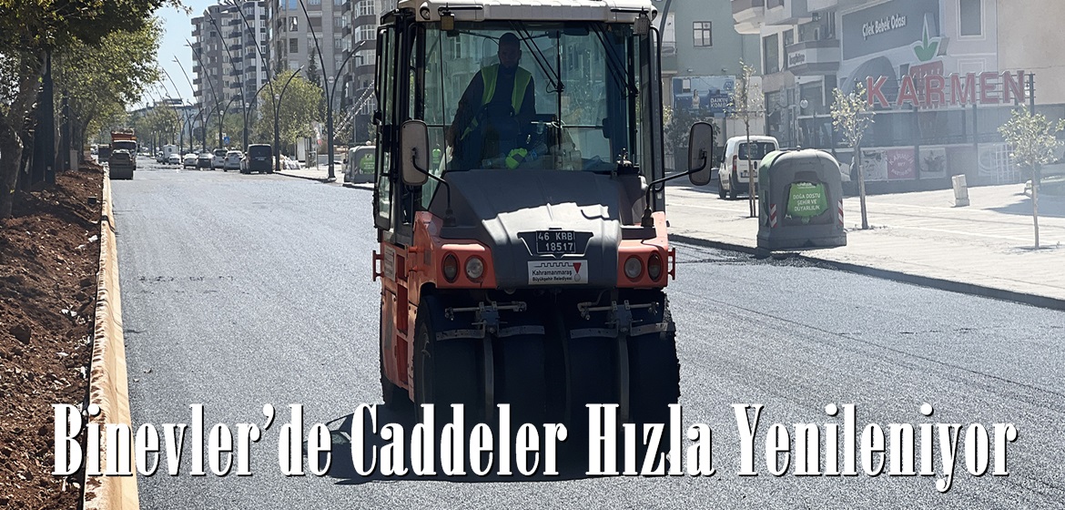 Binevler’de Caddeler Hızla Yenileniyor.