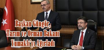 Başkan Güngör, Tarım ve Orman Bakanı Yumaklı’yı Ağırladı.