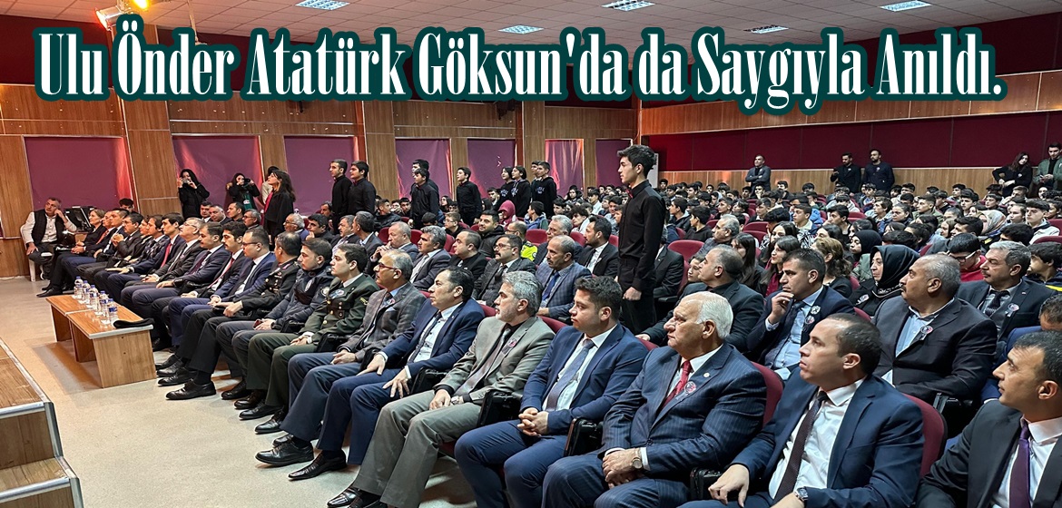 Ulu Önder Atatürk Göksun’da da Saygıyla Anıldı.