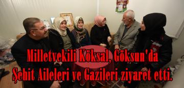 Milletvekili Köksal, Göksun’da Şehit Aileleri ve Gazileri ziyaret etti.