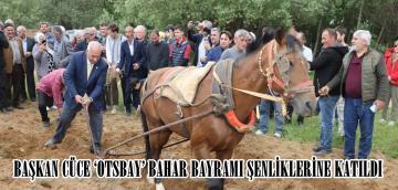 BAŞKAN CÜCE ‘OTSBAY’ BAHAR BAYRAMI ŞENLİKLERİNE KATILDI.