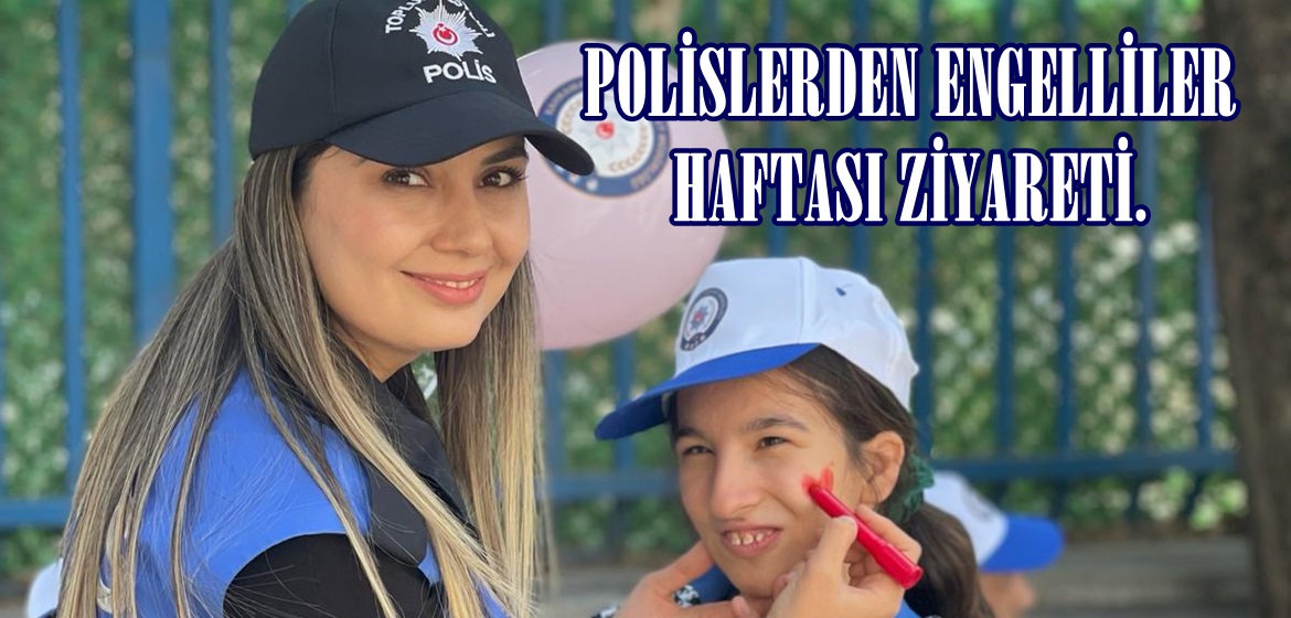 POLİSLERDEN ENGELLİLER HAFTASI ZİYARETİ.