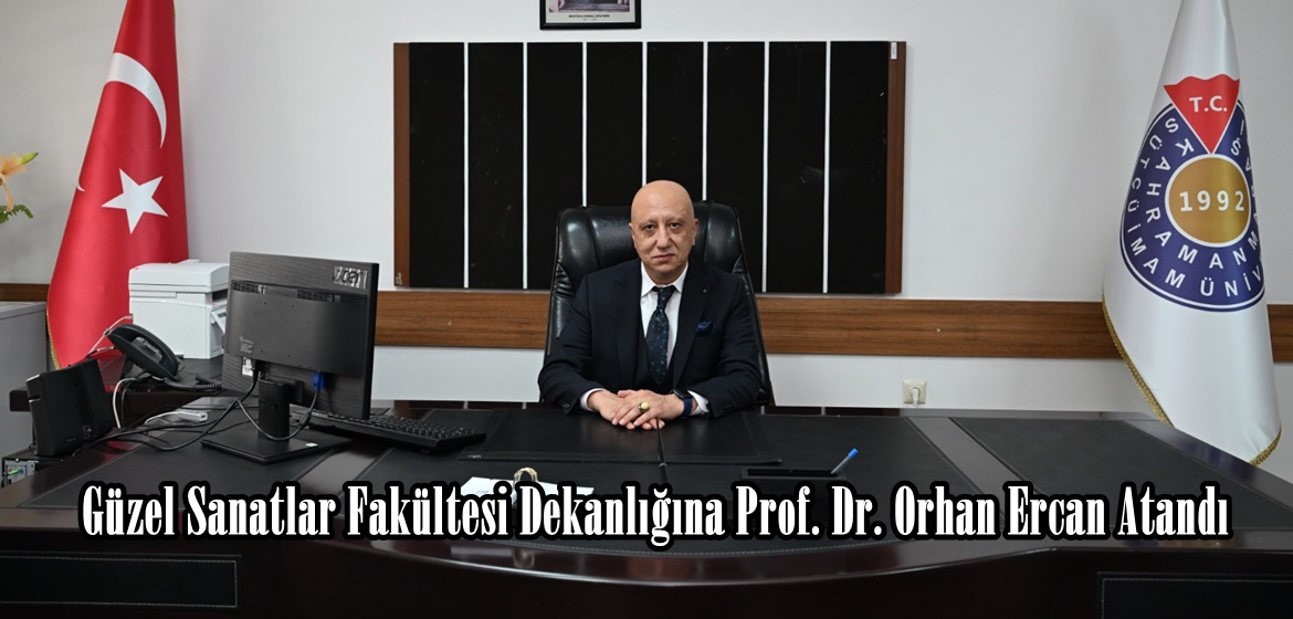 Güzel Sanatlar Fakültesi Dekanlığına Prof. Dr. Orhan Ercan Atandı.