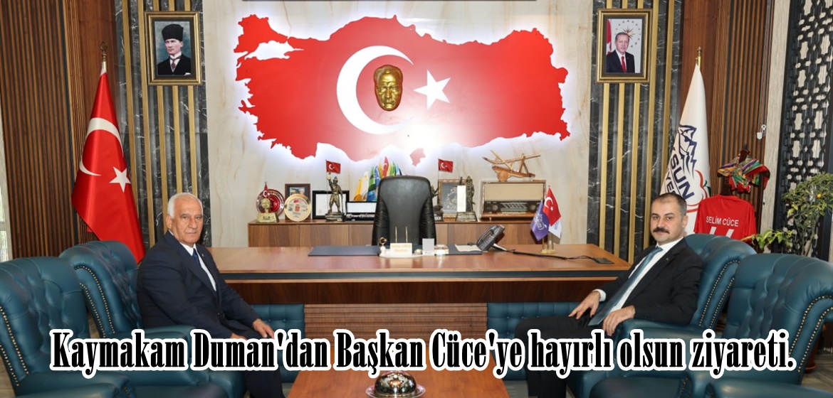 Kaymakam Duman’dan Başkan Cüce’ye hayırlı olsun ziyareti.