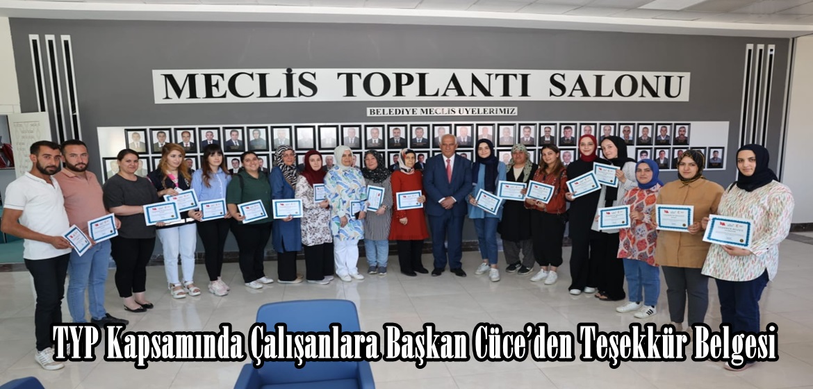 TYP Kapsamında Çalışanlara Başkan Cüce’den Teşekkür Belgesi.