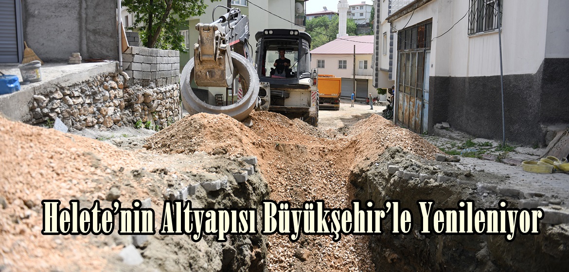 Helete’nin Altyapısı Büyükşehir’le Yenileniyor.