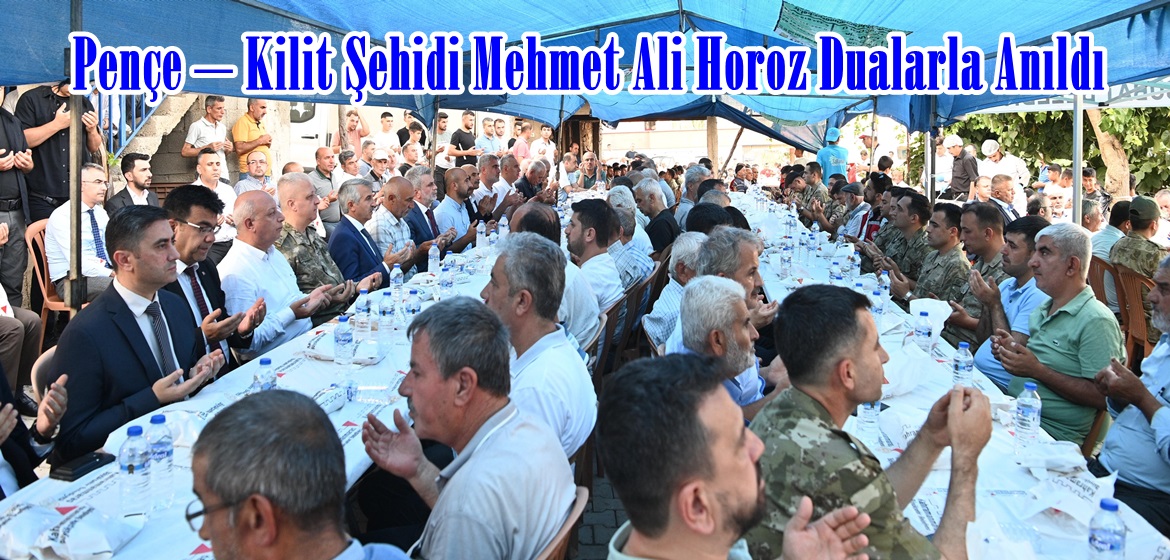 Pençe – Kilit Şehidi Mehmet Ali Horoz Dualarla Anıldı.