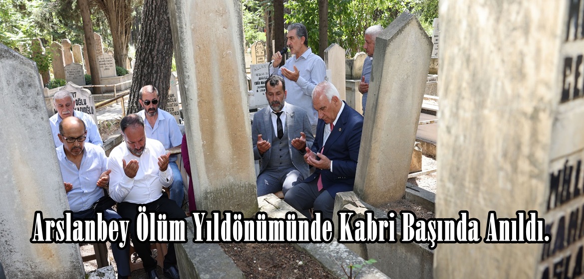 Arslanbey Ölüm Yıldönümünde Kabri Başında Anıldı.