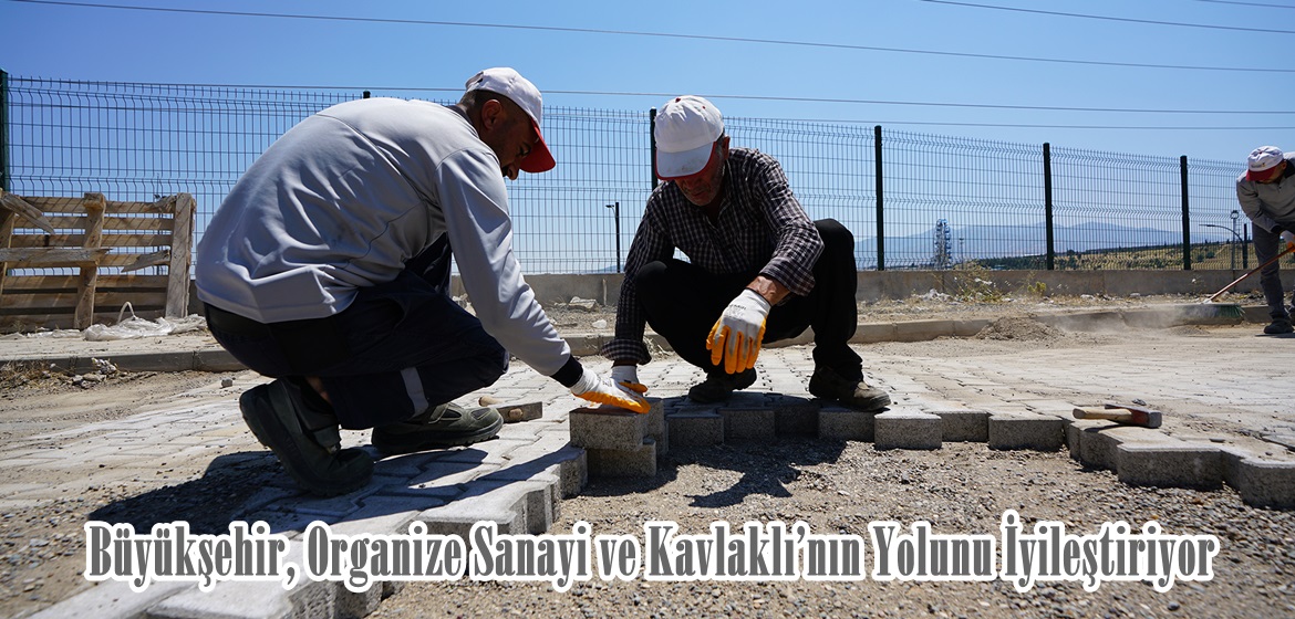 Büyükşehir, Organize Sanayi ve Kavlaklı’nın Yolunu İyileştiriyor.