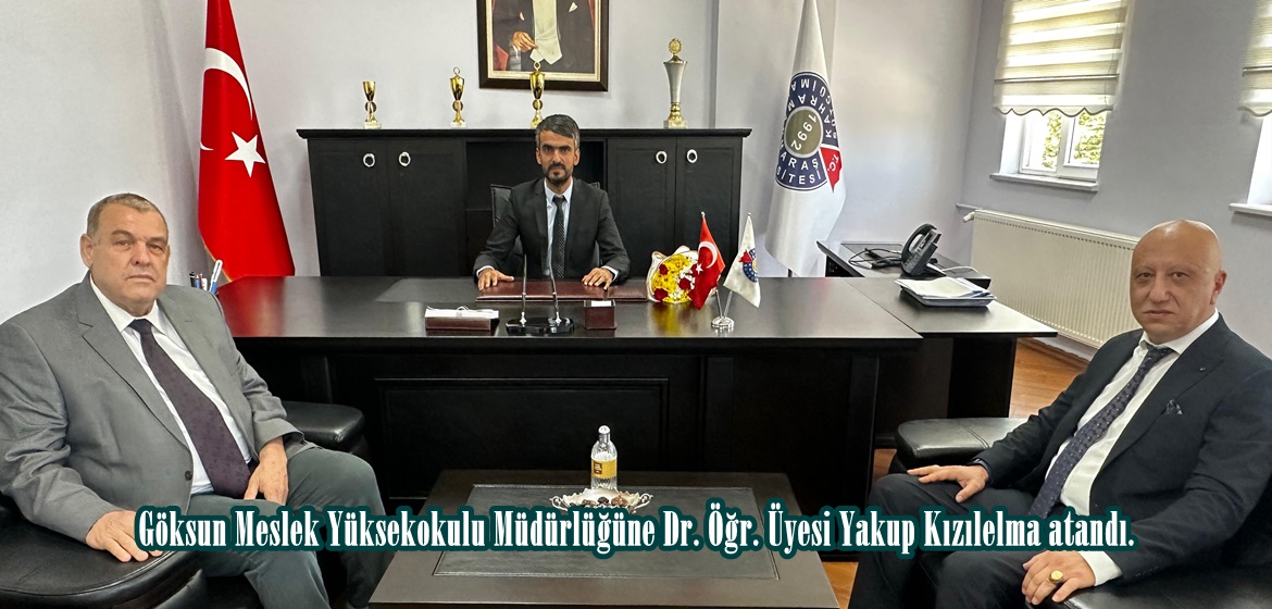 Göksun Meslek Yüksekokulu Müdürlüğüne Dr. Öğr. Üyesi Yakup Kızılelma atandı.