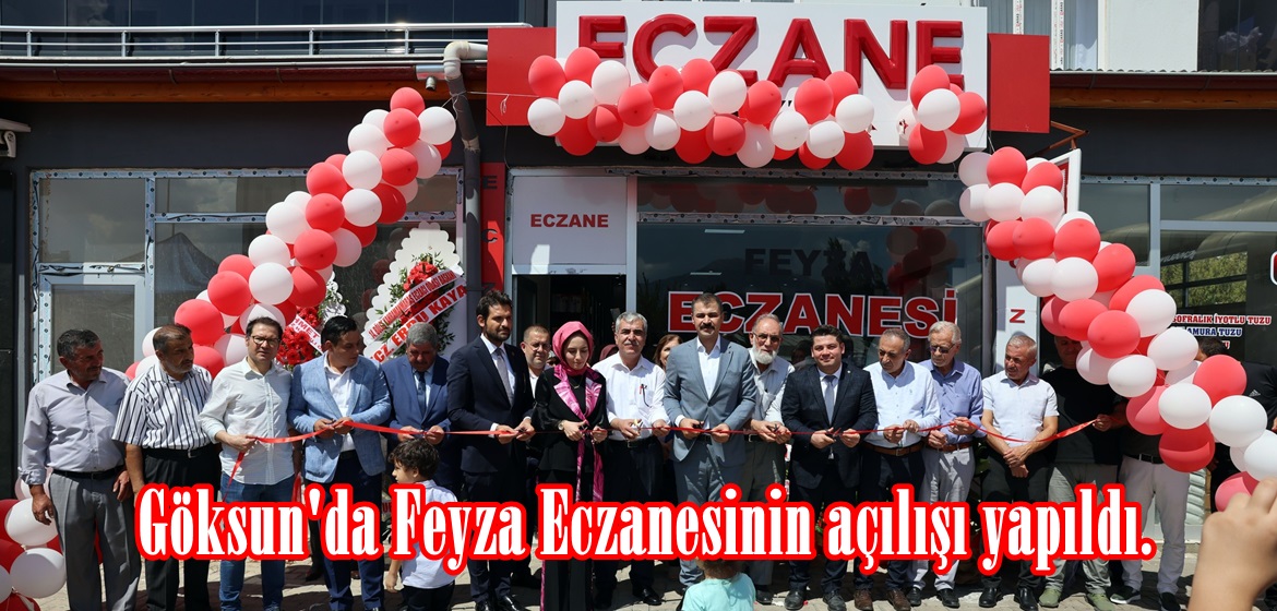 Göksun’da Feyza Eczanesinin açılışı yapıldı.