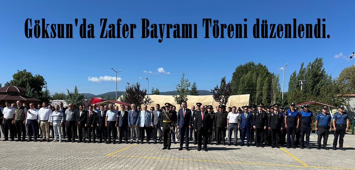 Göksun’da Zafer Bayramı Töreni düzenlendi.