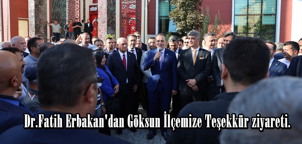 Dr.Fatih Erbakan’dan Göksun İlçemize Teşekkür ziyareti.