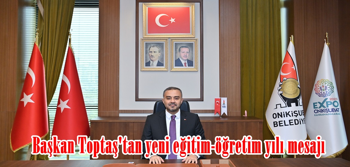 Başkan Toptaş’tan yeni eğitim-öğretim yılı mesajı.