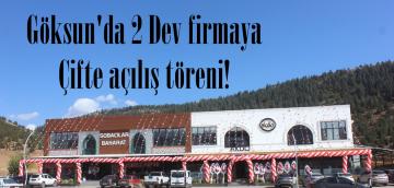 Göksun’da 2 Dev firmaya çifte açılış töreni!