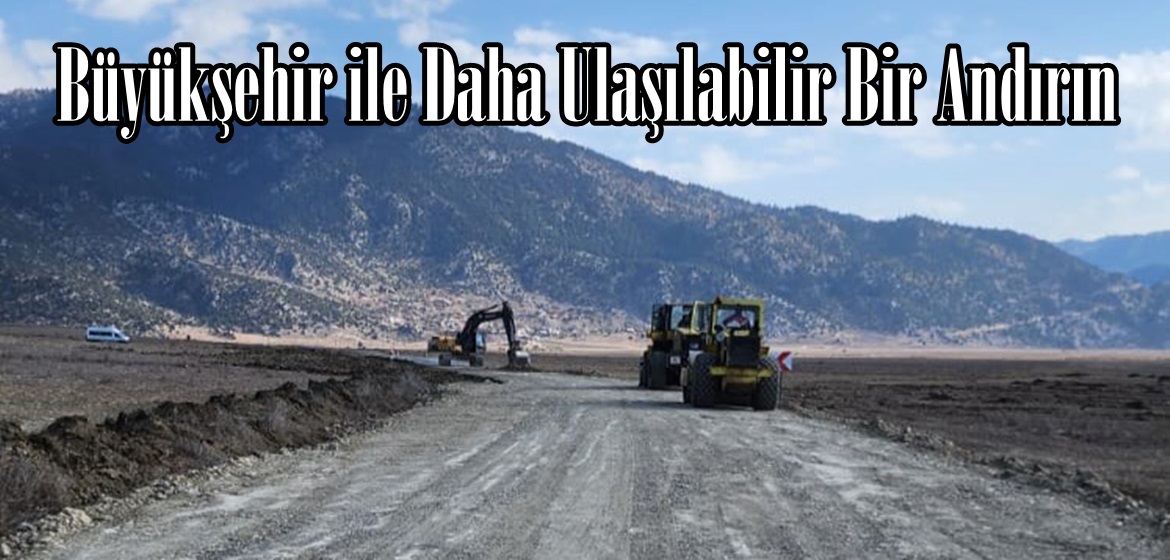 Büyükşehir ile Daha Ulaşılabilir Bir Andırın.