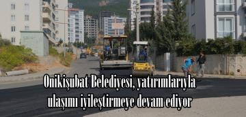 Onikişubat Belediyesi, yatırımlarıyla ulaşımı iyileştirmeye devam ediyor.