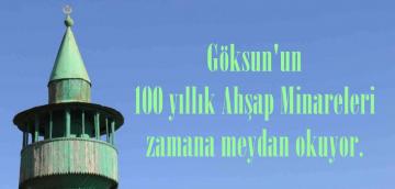 Göksun’un 100 yıllık Ahşap Minareleri zamana meydan okuyor.